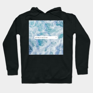 girl help i&#39;m lost at sea but aesthetic Hoodie